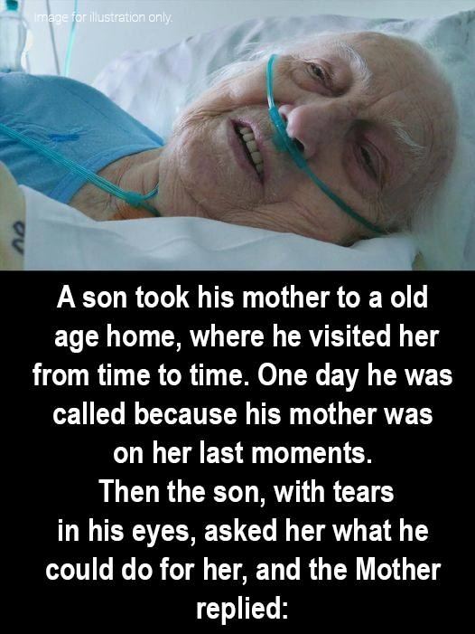 A son took his mother to a nursing home, where he visited her from time to time.