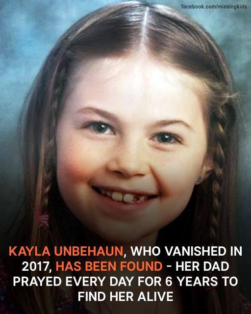 Kayla Unbehaun, Who Vanished at 9, Was Found after Dad Prayed Every Day for 6 Years to Find Her Alive