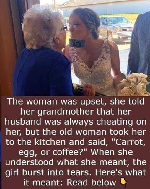 The woman was upset and told her grandmother that her husband cheated on her