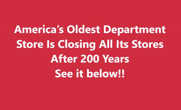 America’s Oldest Department Store Is Closing All Its Stores After 200 Years