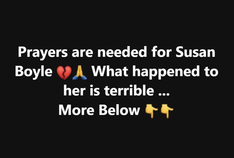 Prayers needed for Susan Boyle